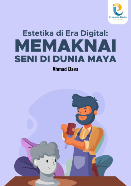 Estetika di Era Digital: Memaknai Seni di Dunia Maya